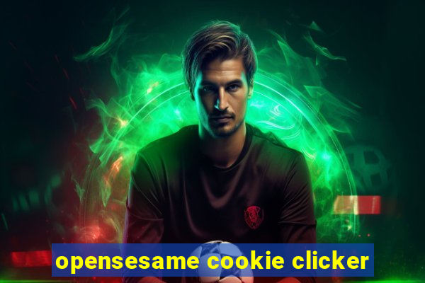 opensesame cookie clicker